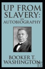 Up From Slavery Book By Booker T. Washington