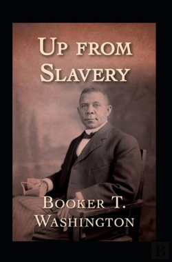 Bertrand.pt - Up From Slavery By Booker T Washington Illustrated Edition