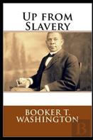 Up From Slavery By Booker T Washington Illustrated Edition