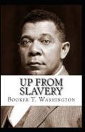 Up From Slavery By Booker T Washington Illustrated Edition