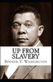 Up From Slavery By Booker T Washington