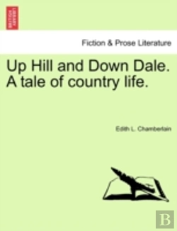 Bertrand.pt - Up Hill And Down Dale. A Tale Of Country Life.
