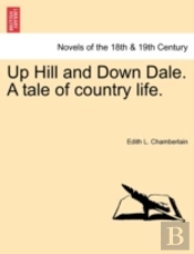 Up Hill And Down Dale. A Tale Of Country Life.