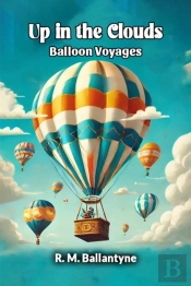 Up In The Cloudsballoon Voyages (Edition2024)