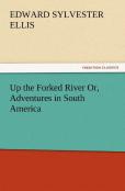 Up The Forked River Or, Adventures In South America