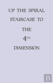Up The Spiral Staircase To The 4th Dimen