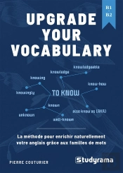 Upgrade Your Vocabulary : La Méthode Pour Enrichir Naturellement Votre Anglais Grâce Aux Familles De Mots