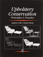 Upholstery Conservation: Principles And Practice