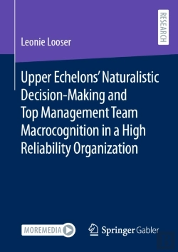 Bertrand.pt - Upper Echelons' Naturalistic Decision-Making And Top Management Team Macrocognition In A High Reliability Organization