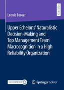 Upper Echelonsâ€™ Naturalistic Decision-Making And Top Management Team Macrocognition In A High Reliability Organization