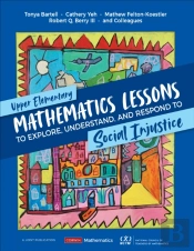 Upper Elementary Mathematics Lessons To Explore, Understand, And Respond To Social Injustice