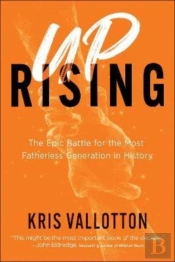 Uprising Â€“ The Epic Battle For The Most Fatherless Generation In History