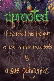 Uprooted: If The Rabbit Had The Gun...: