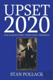 Upset 2020: Our Nation'S First Third Party President