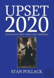 Upset 2020: Our Nation'S First Third Party President