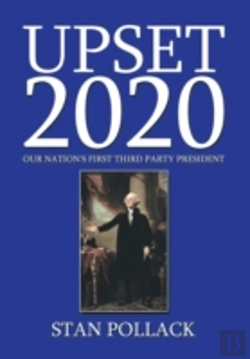Bertrand.pt - Upset 2020: Our Nation'S First Third Party President