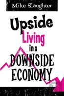 Upside Living In A Downside Economy