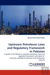 Upstream Petroleum Laws And Regulatory Framework In Pakistan