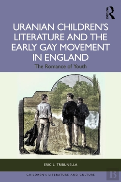 Bertrand.pt - Uranian Childrenâ€™S Literature And The Early Gay Movement In England