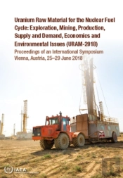 Uranium Raw Material For The Nuclear Fuel Cycle: Exploration, Mining, Production, Supply And Demand, Economics And Environmental Issues (Uram-2018)