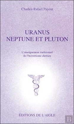 Bertrand.pt - Uranus, Neptune Et Pluton : L'Enseignement Traditionnel De L'Hermetisme...