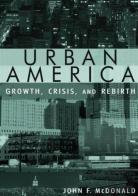 Urban America: Growth, Crisis, And Rebirth