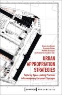 Urban Appropriation Strategies Â€“ Exploring Spaceâ€“Making Practices In Contemporary European Cityscapes