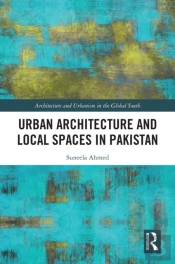 Urban Architecture And Local Spaces In Pakistan