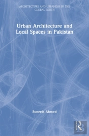 Urban Architecture And Local Spaces In Pakistan