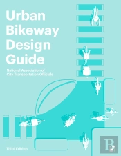 Urban Bikeway Design Guide, Third Edition