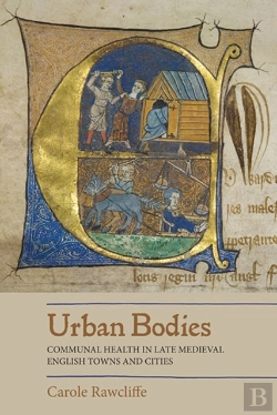 Bertrand.pt - Urban Bodies: Communal Health In Late Medieval English Towns And Cities