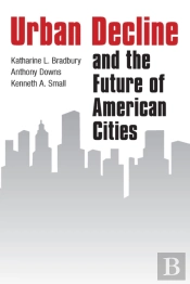 Urban Decline And The Future Of American Cities