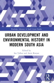 Urban Development And Environmental History In Modern South Asia
