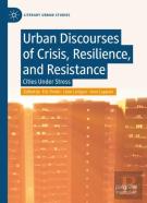 Urban Discourses Of Crisis, Resilience, And Resistance
