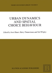 Urban Dynamics And Spatial Choice Behaviour