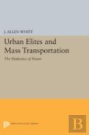 Urban Elites And Mass Transportation