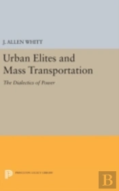 Urban Elites And Mass Transportation