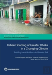 Urban Flooding Of Greater Dhaka In A Cha