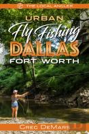 Urban Fly Fishing Dallas - Fort Worth