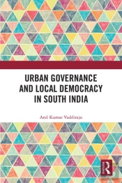 Urban Governance And Local Democracy In South India