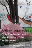 Urban Interstices: The Aesthetics And The Politics Of The In-Between