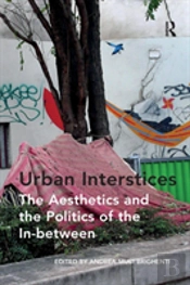 Urban Interstices: The Aesthetics And The Politics Of The In-Between