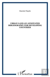 Urban Land ; An Annotated Bibliography For Developing Countries