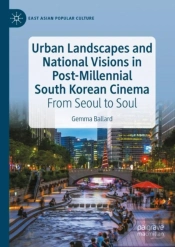 Urban Landscapes And National Visions In Post-Millennial South Korean Cinema