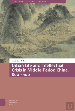Bertrand.pt - Urban Life And Intellectual Crisis In Middle-Period China, 800-1100