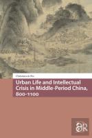 Urban Life And Intellectual Crisis In Middle-Period China, 800-1100