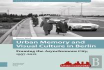 Urban Memory And Visual Culture In Berlin