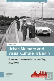 Urban Memory And Visual Culture In Berlin