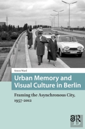 Urban Memory And Visual Culture In Berlin