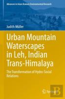 Urban Mountain Waterscapes In Leh, Indian Trans-Himalaya